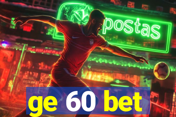 ge 60 bet